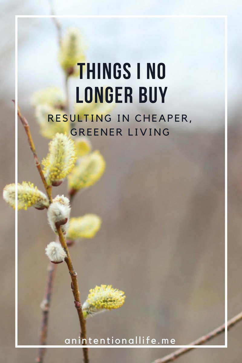 Things I No Longer Buy Resulting in Cheaper, Greener Living