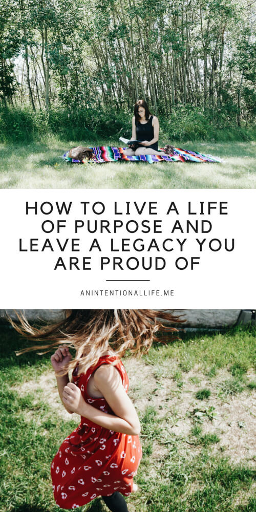 What is your purpose in life? Do you have one? Check out how to live a life of purpose and leave a legacy you are proud of