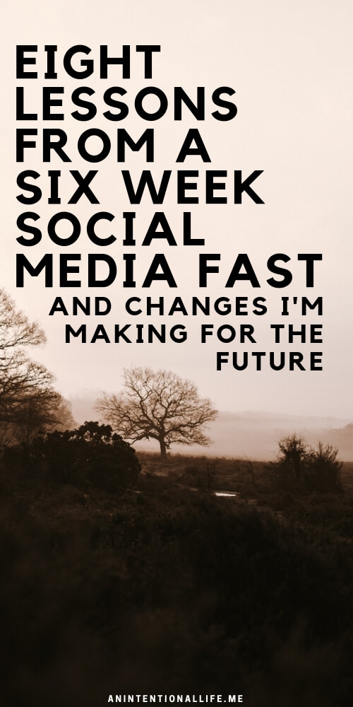 Eight Lessons I Learning During a Six Week Social Media Fast and changes and rules I am making for myself for the future