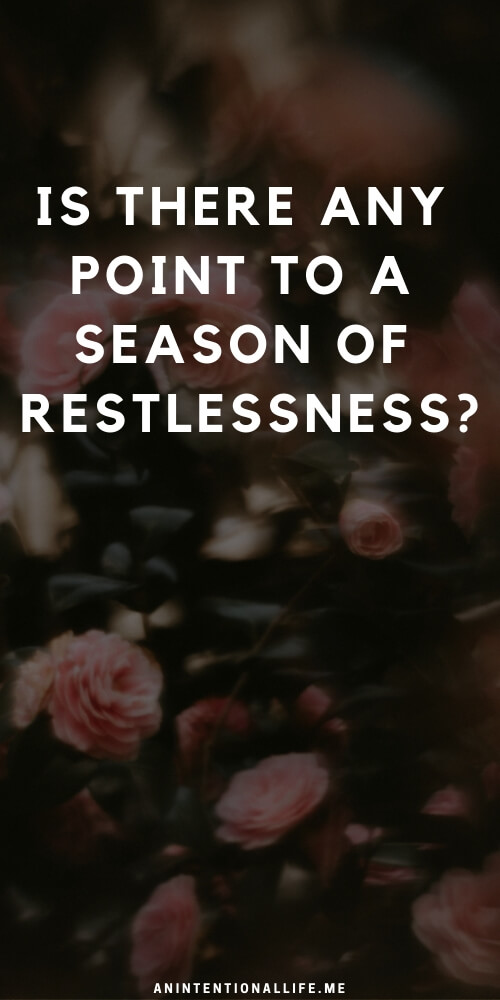 Is there a point to a restless season?