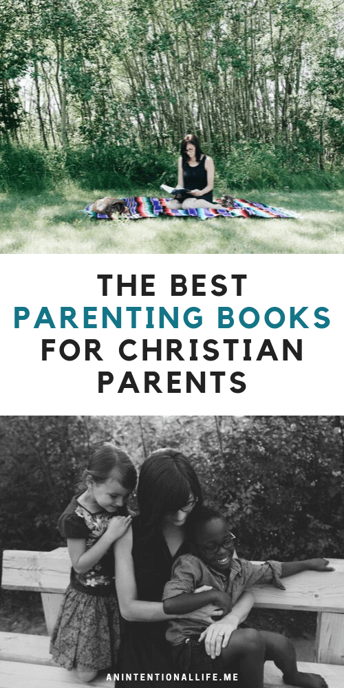 The Best Parenting Books - Biblical, Grace-Based, Christ-Centered Books About Parenting