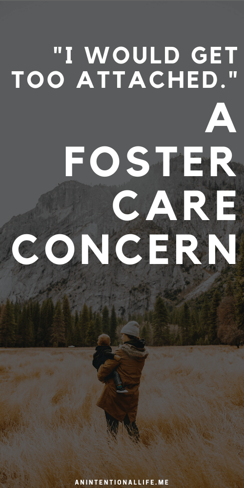 I Would Get Too Attached - A Common Foster Care Concern