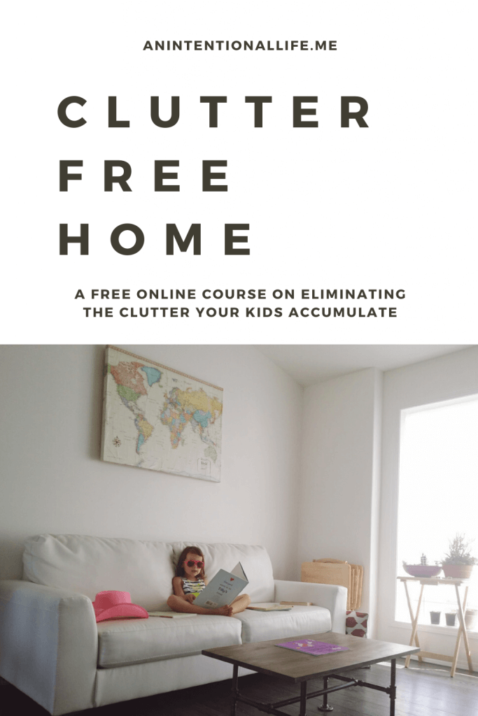 Clutter Free Home - a free online workshop on how to eliminate clutter in your home that kids accumulate