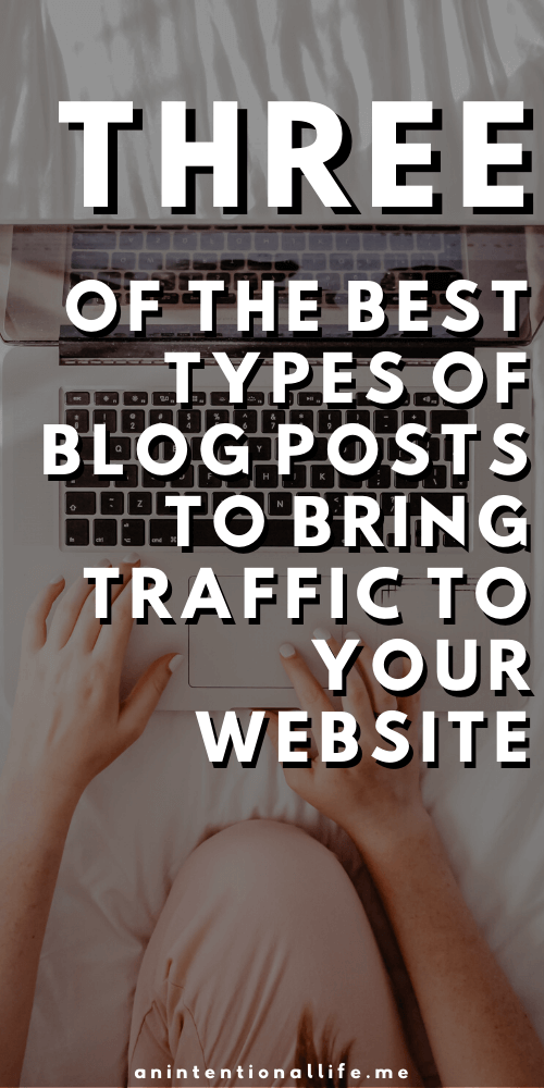 The Most Popular Blog Posts to Write to Bring Traffic to Your Blog - three of the best types of blog posts to write to get people to come to your blog