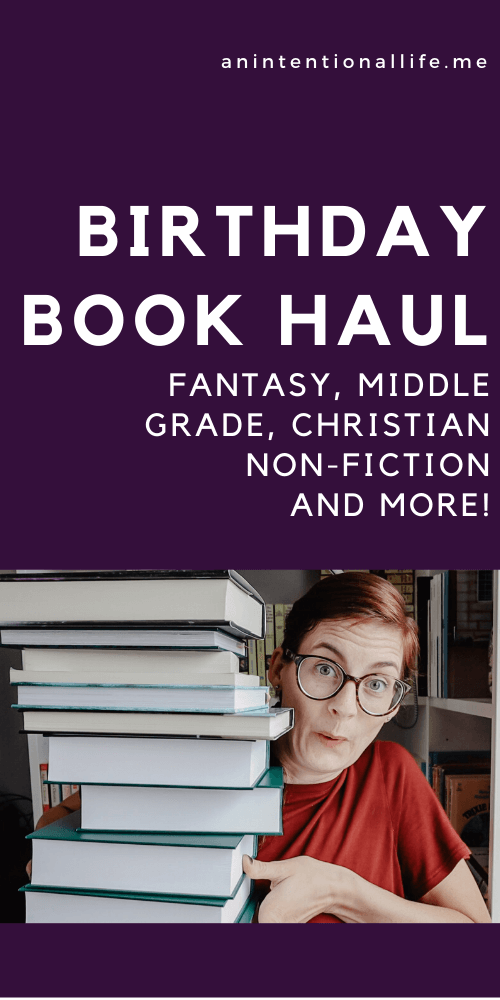 Huge Birthday Book Haul 2020: a variety of books - fantasy, middle grade, Christian non-fiction and more!
