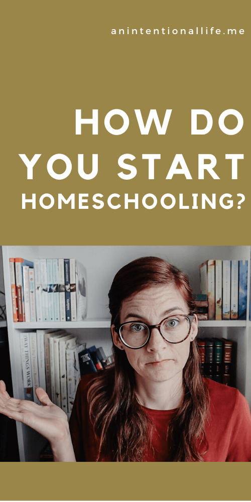 How do You Start Homeschooling? How to Homeschool Legally and Find a Method and Homeschool Style that Works for Your Family