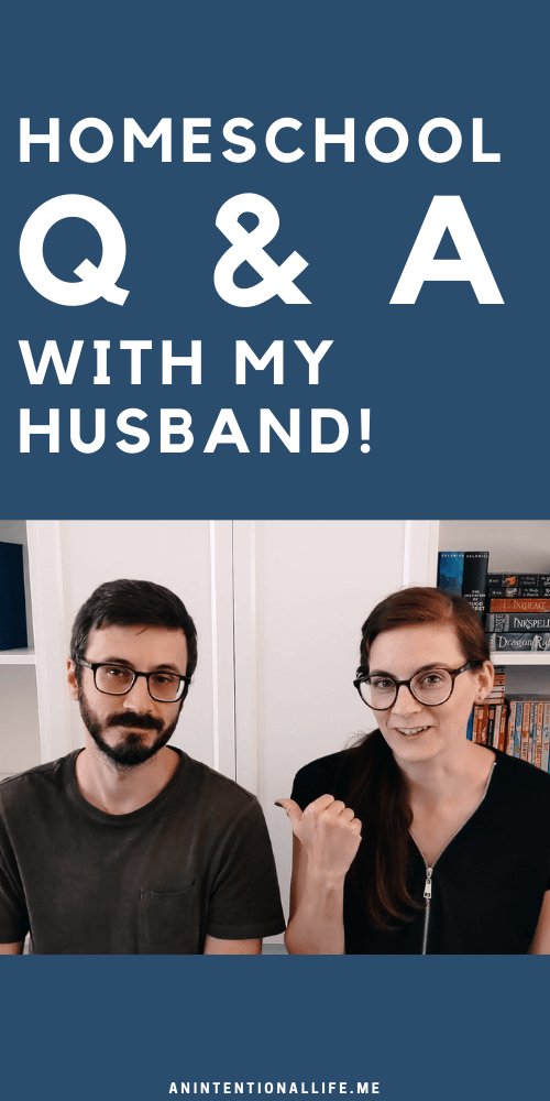 Homeschool Q & A With My Husband - what about socialization, unschooling, following the curriculum and more!