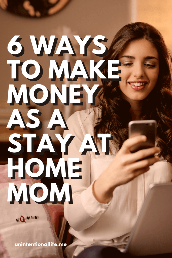 6 Successful Ways To Make Money As a SAHM - how to make money as a stay at home mom