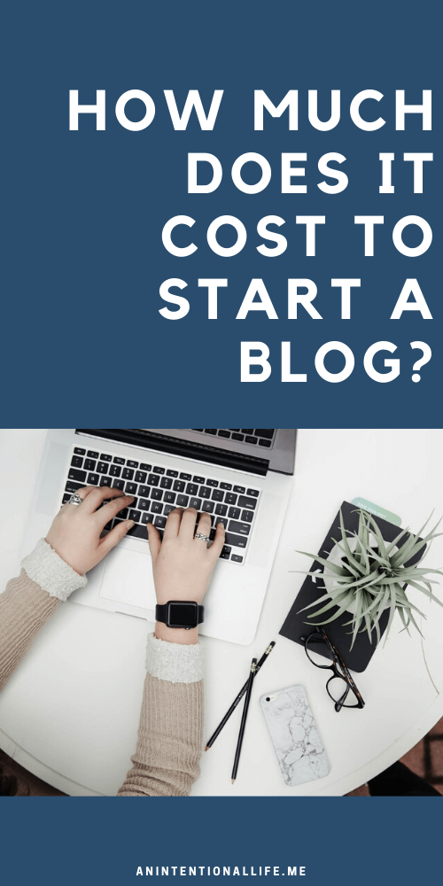 How Much Does it Cost to Start a Blog? Can you start a blog for free and the true cost of blogging
