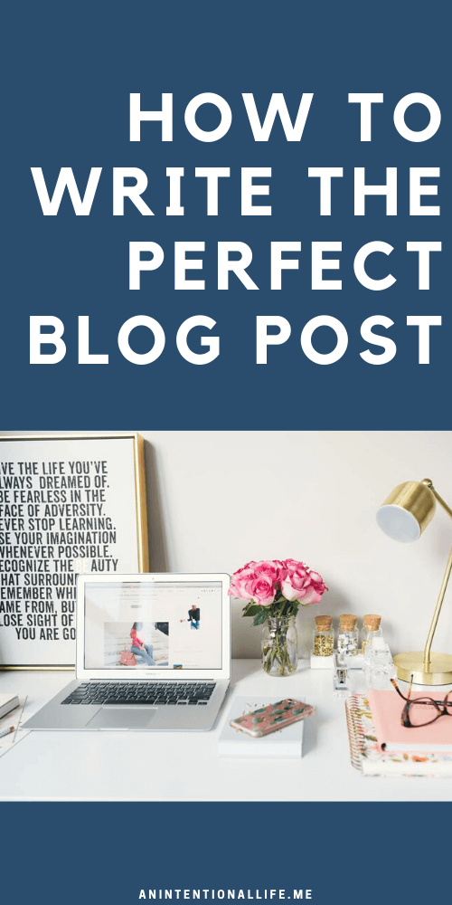Steps to Writing the Perfect Blog Post - Blog posts that drive traffic, keep audience attention and make money from ads and affiliate marketing