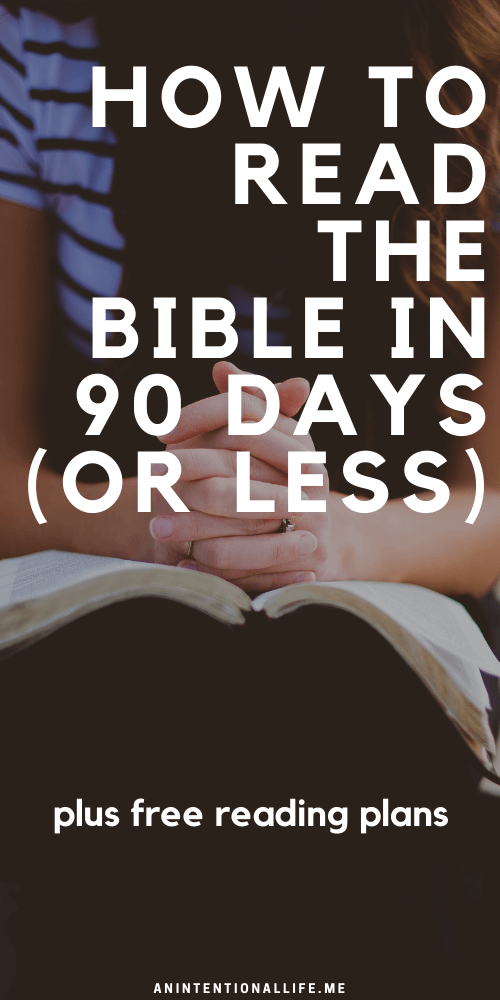 How to Read the Bible in 90 Days or Less - Free Bible Reading Plans for 90 Days and 60 Days